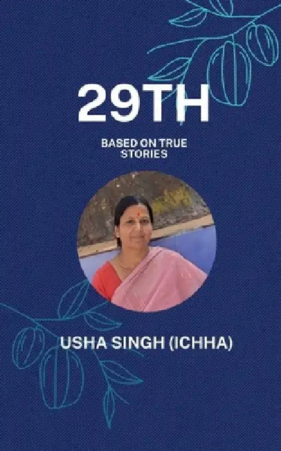 29th: Based On True Stories by Usha Singh (Ichha)