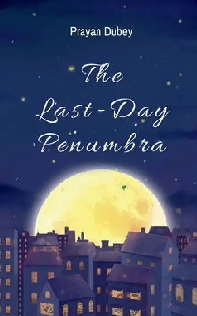 The Last-Day Penumbra by Prayan Dubey