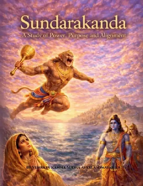Sundarakanda A Study of Power Purpose and Alignment by Venkata Ramna Sudha Ayyalasomayajula