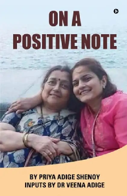 On A Positive Note by Dr Veena Adige