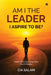 Am I The Leader I Aspire to Be?: Where Your Leadership Story Finally Begins. by Cia Salam