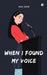 When I Found My Voice by Hia Jain