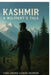 Kashmir - A Militant's Tale: The Chronicle of a Soldier of Circumstance by Vijay Anand Kumar Akunuri