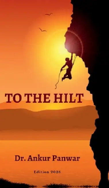 To the Hilt by Dr Ankur Panwar