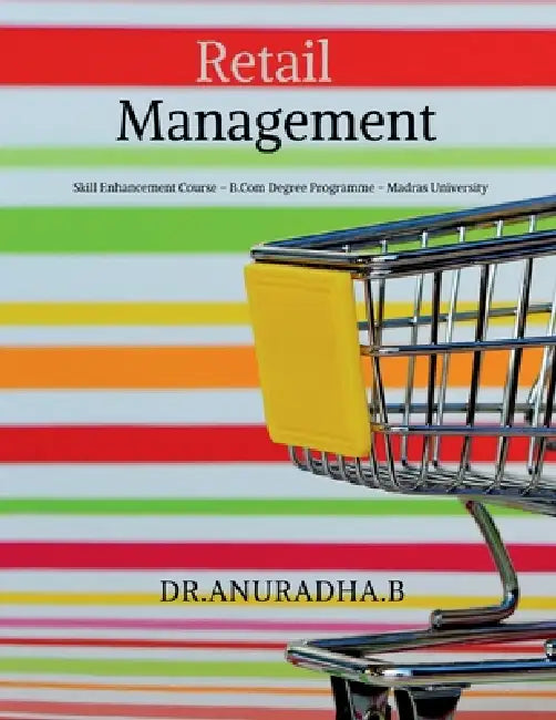 Retail Management: Skill Enhancement Course - B.Com Degree Programme - Madras University by Dr Anuradha B