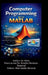 Computer Programming with MATLAB: Learn, Practice, and Apply MATLAB for Science and Engineering by Dr Ranu Sheoran