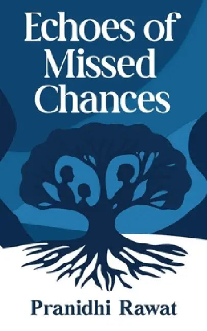 Echoes of Missed Chances by Pranidhi Rawat