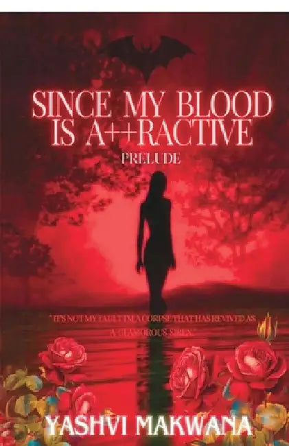 Since My Blood Is Attractive: Prelude by Yashvi Makwana