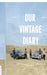 Our Vintage Diary: Two Classics, One Impossible Journey by Rizwan Raja