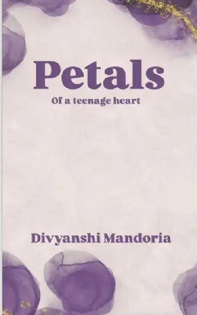 Petals of a Teenage Heart by Divyanshi Mandoria