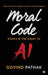 Moral Code: Ethics In The Heart Of AI by Govind Pathak