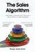 The Sales Algorithm: What Makes Great Products Sell: A Playbook for Startup Founders and Sales Professionals by Rengan Jayakrishnan