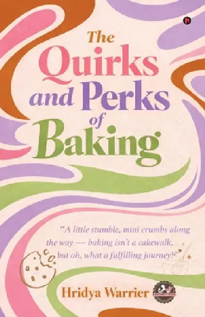 The Quirks and Perks of Baking by Hridya Warrier