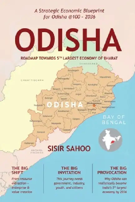 Odisha: Roadmap Towards Fifth Largest Economy of Bharat by Sisir Sahoo