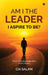 Am I The Leader I Aspire to Be?: Where Your Leadership Story Finally Begins. by Cia Salam
