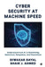 Cyber Security at Machine Speed: Understand how AI Is Redefining Detection, Response, and Prevention by Diwakar Dayal, Shaik J Ahmed