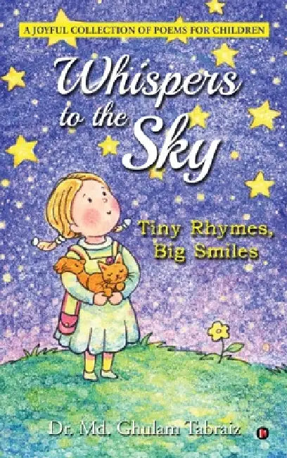 Whispers to the Sky: Tiny Rhymes, Big Smiles by Dr MD Ghulam Tabraiz