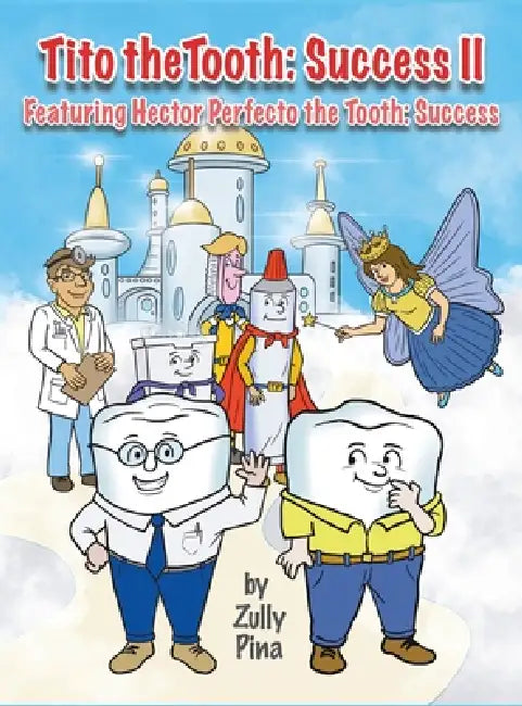 Tito the Tooth: Success II: Featuring Hector Perfecto the Tooth: Success by Zully Pina
