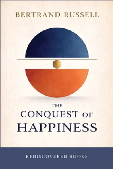 The Conquest of Happiness: A Rediscovered Book by Bertrand Russell