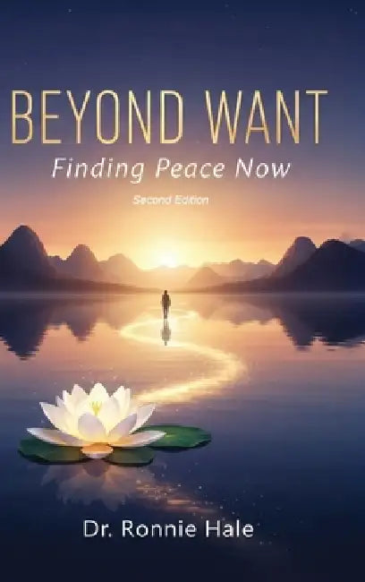 Beyond Want: Finding Peace Now by Ronnie Hale