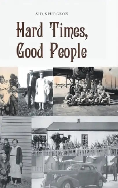 Hard Times, Good People by Sid Spurgeon