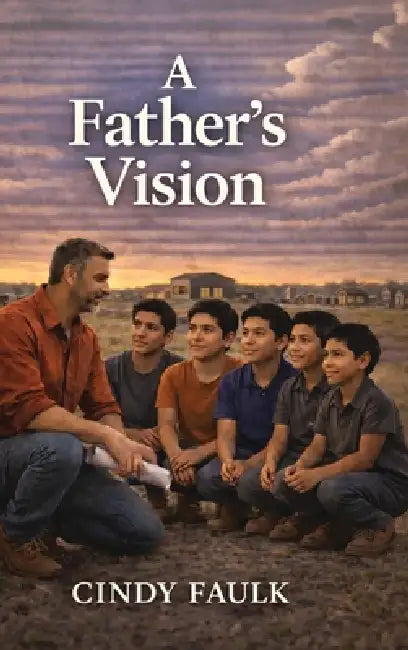 A Father's Vision by Cindy Faulk