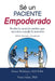 Sé un Paciente Empoderado: Recibe la atención médica que necesitas cuando la necesites by Deane Waldman, Vance Ginn