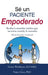 Sé un Paciente Empoderado: Recibe la atención médica que necesitas cuando la necesites by Deane Waldman, Vance Ginn