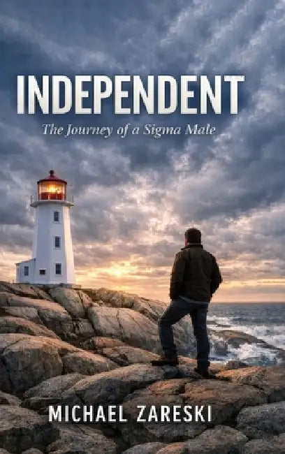 Independent: The Journey of a Sigma Male by Michael Zareski