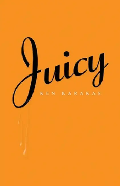 Juicy by Ken Karakas