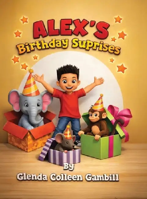 Alex's Birthday Surprises by Glenda Colleen Gambill