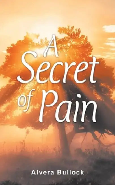 A Secret of Pain by Alvera Bullock