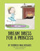 Dream Dress for a Princess by Patricia Dial Benages, Amanda Pierce, Rosemarie Gillen