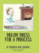Dream Dress for a Princess by Patricia Dial Benages, Amanda Pierce, Rosemarie Gillen