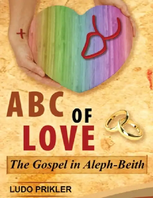 ABC of Love: The Gospel in Aleph-Beith by Ludo Reuben Prikler