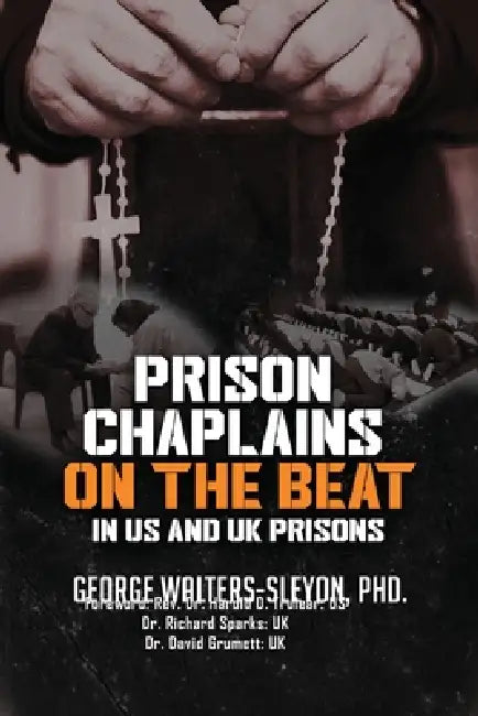 Prison Chaplains on the Beat in US and UK Prisons by George Walters Sleyon