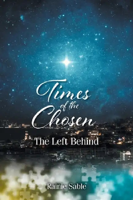 Times of the Chosen: The Left Behind by Rainie Sable
