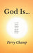 God Is... by Perry Champ