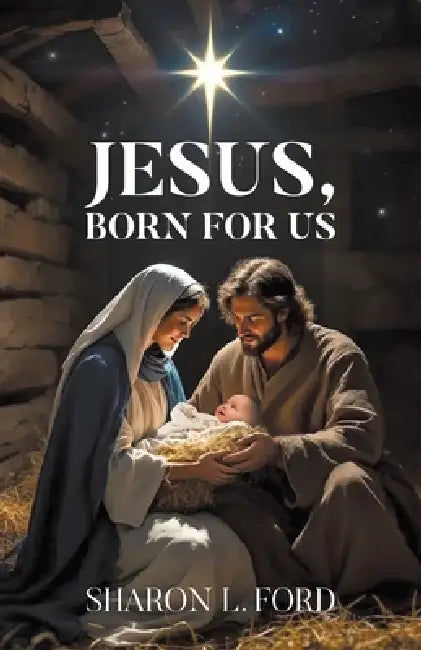 JESUS, Born for Us by Sharon L. Ford