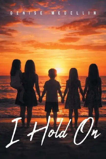 I Hold On by Denise Medellin