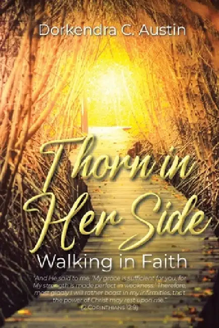 Thorn in Her Side: Walking in Faith by Dorkendra C. Austin