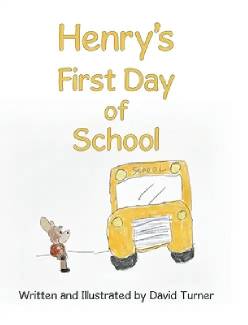 Henry's First Day of School by David Turner, David Turner