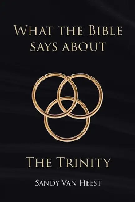 What the Bible Says About the Trinity by Sandy Van Heest