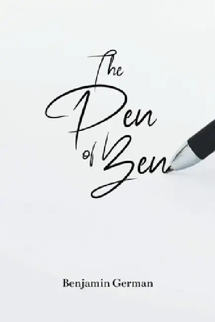 The Pen of Ben by Benjamin German