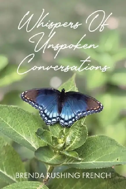Whispers of Unspoken Conversations by Brenda Rushing French