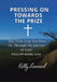 Pressing On Towards the Prize by Kelly Leonard