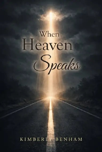 When Heaven Speaks by Kimberly Benham