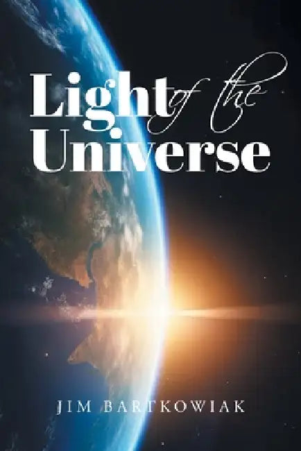 Light of the Universe by Jim Bartkowiak