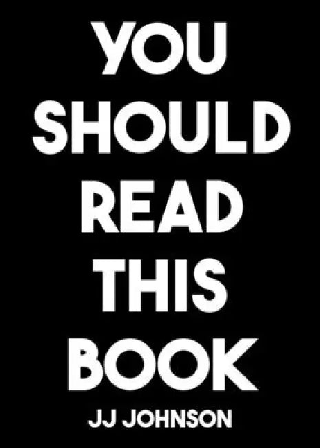 You Should Read This Book by Jj Johnson