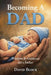 Becoming A Dad: Wisdom & Guidance for a Father by David Block